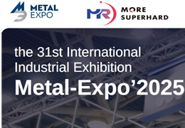 More Super Hard 31st International Industrial Exhibition Metal-Expo 2025